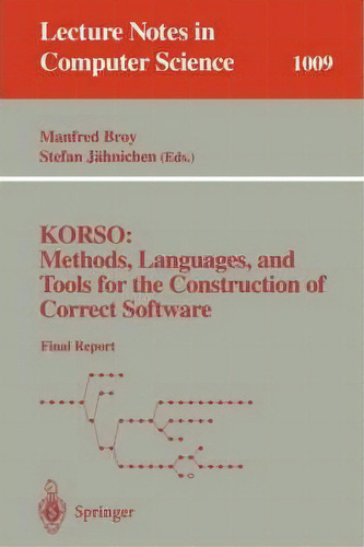 Korso: Methods, Languages, And Tools For The Construction Of Correct Software, De Manfred Broy. Editorial Springer Verlag Berlin Heidelberg Gmbh Co Kg, Tapa Blanda En Inglés