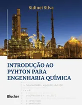 Comprar Introducao Ao Python Para Engenharia Quimica: Introducao Ao Python Para Engenharia Quimica, De Silva, Sidinei. Editora Edgard Blucher, Capa Dura, Edição 1 Em Português, 2023