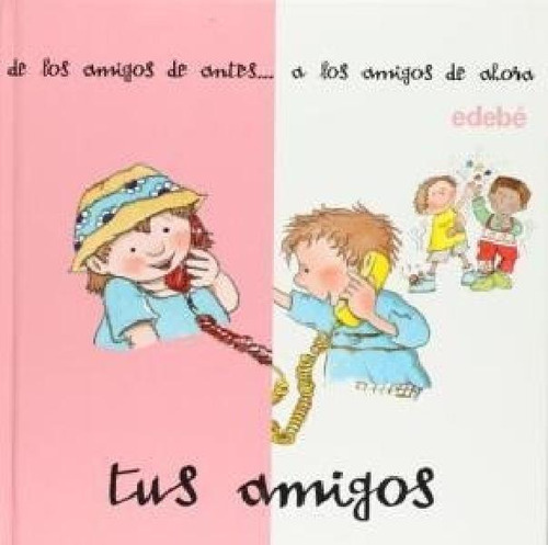 Libro - Tus Amigos De Los Amigos De Antes A Los Amigos De A