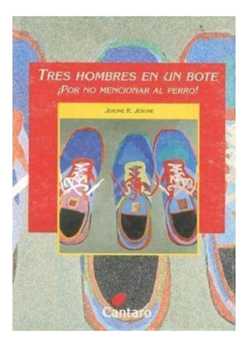 Tres Hombres En Un Bote, Jerome K Jerome, Editorial Cántaro.