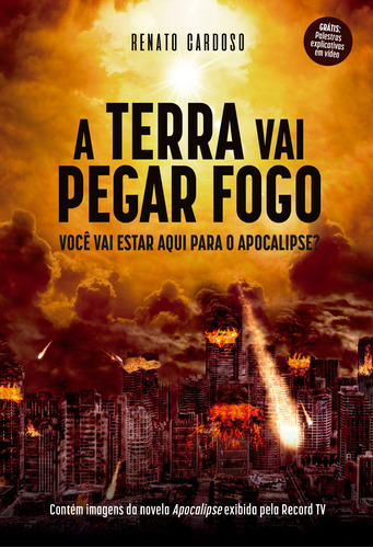 A Terra Vai Pegar Fogo: Você vai estar aqui para o Apocalipse?, de Cardoso, Renato. Unipro Editora Ltda,Unipro Editora, capa mole em português, 2020