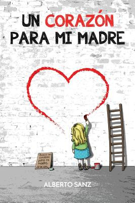 Libro Un Corazã³n Para Mi Madre - Rodriguez, Alberto Sanz