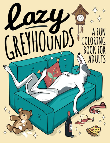 Libro: Lazy Greyhounds Coloring Book For Adults: Funny Lazy 