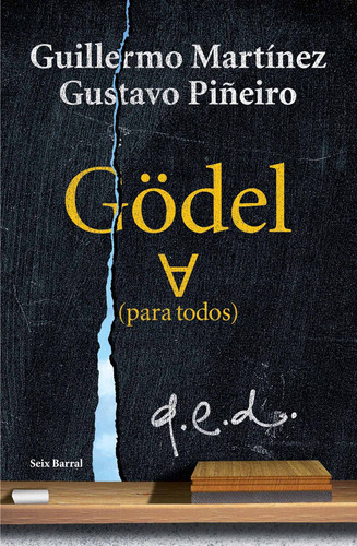 Gödel (para Todos) De Guillermo Martínez - Seix Barral