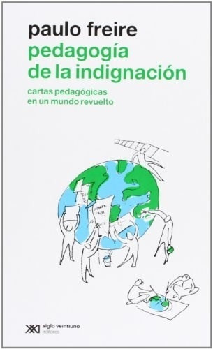 Pedagogia De La Indignacion - Paulo Freire * Siglo Xxi