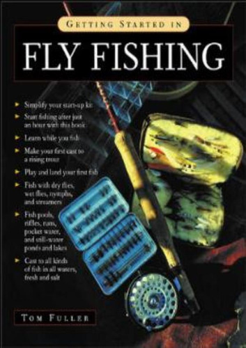 Getting Started In Fly Fishing: Getting Started In Fly Fishing, De Fuller, Tom. Editora Baker & Taylor, Capa Mole, Edição 1 Em Inglês, 2004