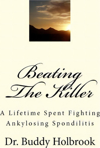 Beating The Killer, De Dr Buddy Holbrook. Editorial Createspace Independent Publishing Platform, Tapa Blanda En Inglés
