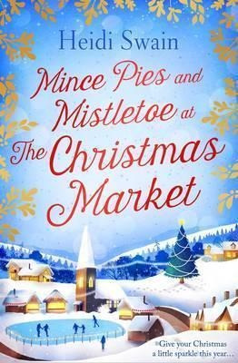 Mince Pies And Mistletoe At The Christmas Market - Heidi Swa