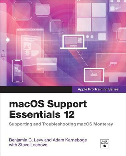 Macos Support Essentials 12 - Apple Pro Training Series: Sup