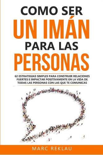 Libro: Como Ser Un Imán Para Las Personas - Tapa Blanda