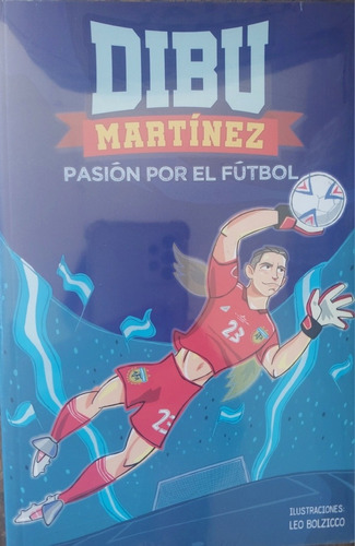 Libro Dibu Martinezpasión Por El Fútbol  Montena