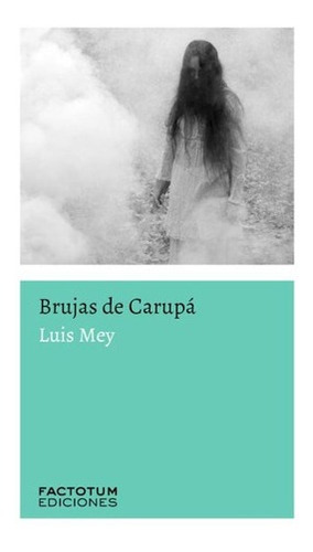 Libro - Brujas De Carupa - Luis Mey