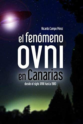Libro: El Fenómeno Ovni Canarias: Desde S, Xviii Hasta