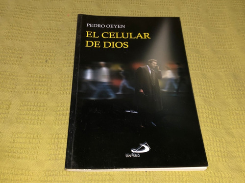 El Celular De Dios - Pedro Oeyen - San Pablo