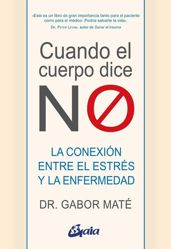 Cuando El Cuerpo Dice No: La Conexion Entre El Estres Y La E