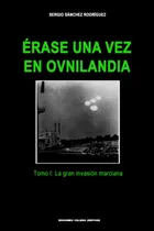 Comprar Libro : Erase Una Vez En Ovnilandia. Tomo 1 - Sanchez...