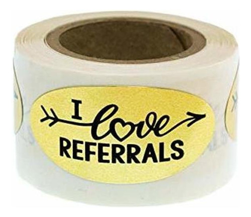 I Love Referrals - Oval Gold Foil Stickers - Great Real 