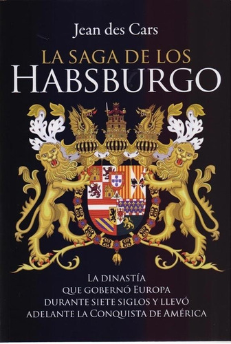 La Saga De Los Habsburgo - Jean Des Cars