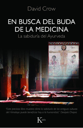 En busca del Buda de la medicina: La sabiduría del Ayurveda, de Crow, David. Editorial Kairos, tapa blanda en español, 2012