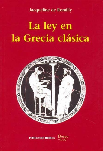La Ley En La Grecia Clásica, De Gustavo Potente, Romilly Jacqueline De. Editorial Biblos, Tapa Blanda En Español, 2005