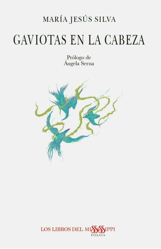 Gaviotas En La Cabeza, De Silva, María Jesús. Editorial Libros Del Mississippi, Tapa Blanda En Español
