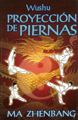 Libro: Wushu. Proyeccion De Piernas. (edición En Español)