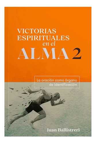 Victorias Espirituales En El Alma 2 - Juan Ballistreri