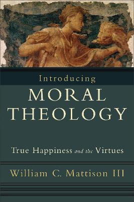 Libro Introducing Moral Theology : True Happiness And The...