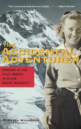 The Accidental Adventurer : Memoirs Of The First Woman To Clib Mount Mckinley, De Barbara Washburn. Editorial Epicenter Press (wa), Tapa Dura En Inglés