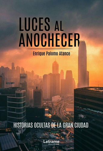 Libro: Luces Al Anochecer. Historias Ocultas De La Gran Ciud