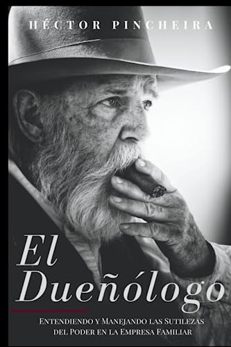 El Dueñólogo: Entendiendo Y Manejando Las Sutilezas Del Pode