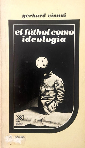 El Fútbol Como Ideología, Gerhard Vinnai (Reacondicionado)