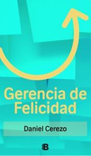 Gerencia De Felicidad / Daniel Cerezo