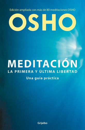 Meditaciãâ³n (ediciãâ³n Ampliada Con Mãâ¡s De 80 Meditaciones Osho), De Osho. Editorial Grijalbo, Tapa Blanda En Español