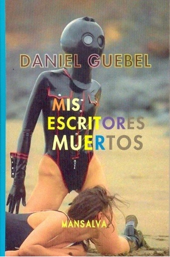 Mis Escritores Muertos - Daniel Guebel