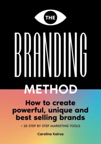 Libro: The Branding Method: How To Create Powerful, Unique A