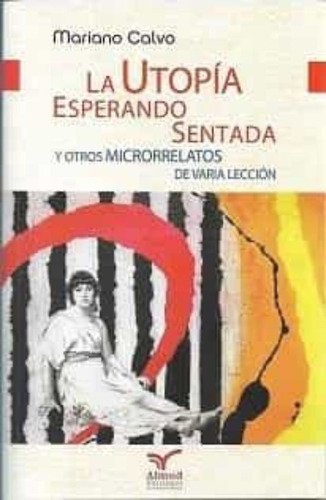 Libro La Utopia Esperando Sentada - Calvo Lopez,mariano