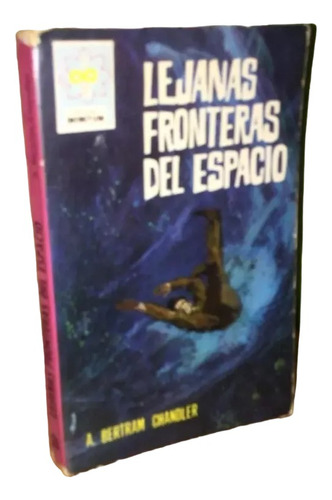 Libro, Lejanas Fronteras Del Espacio De Bertran Chandler.