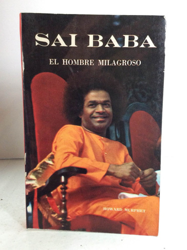 Sai Baba El Hombre Milagroso De Howard Murphet