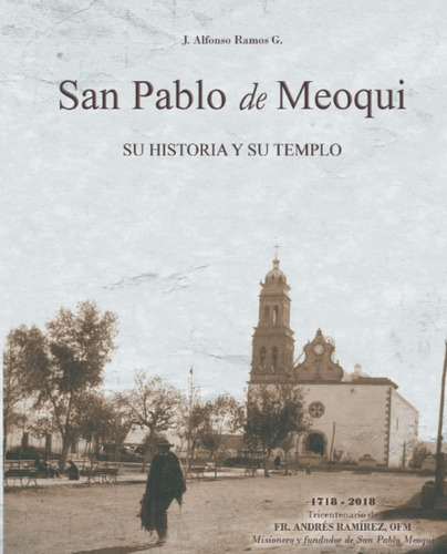 Libro: San Pablo De Meoqui: La Historia De Un Pueblo Y Su Te