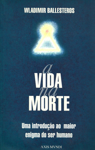 A Vida Na Morte - Wladimir Ballesteros