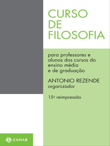 Curso De Filosofia: Para Professores E Alunos Dos Cursos De Segundo Grau E De Graduação, De Rezende, Antonio. Editora Zahar, Capa Mole, Edição 1ª Edição - 1986 Em Português