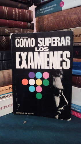 Libro Como Superar Los Examenes De Julio R. Alliprandi Yf