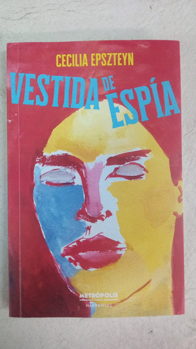 Vestida De Espia - Cecilia Epszteyn - Metropolis Narrativas