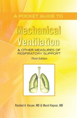 A Pocket Guide To Mechanical Ventilation & Other Measures Of Respiratory Support, De Rashed A Hasan M D. Editorial Booksurge Publishing, Tapa Blanda En Inglés