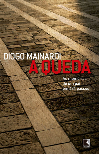 A queda: As memórias de um pai em 424 passos: As memórias de um pai em 424 passos, de Mainardi, Diogo. Editora Record Ltda., capa mole em português, 2012