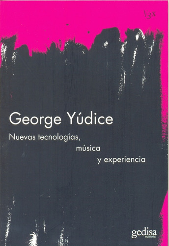 Nuevas Tecnologías, Música Y Experiencia  - George Yúdice