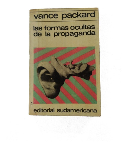Las Formas Ocultas De La Propaganda - Vance Packard