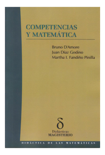 Competencias y matemática: Competencias y matemática, de Bruno D'Amore. Serie 9582009397, vol. 1. Editorial Cooperativa Editorial Magisterio, tapa blanda, edición 2008 en español, 2008