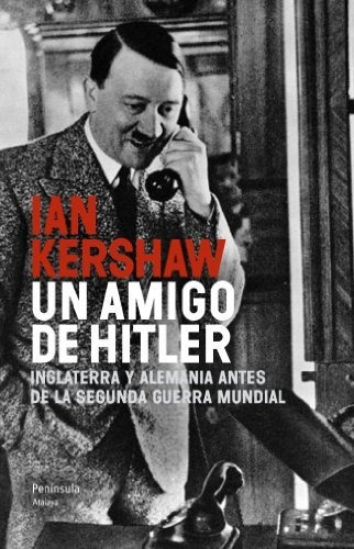 Un Amigo De Hitler Ian Kershaw Editorial Península Ver Foto